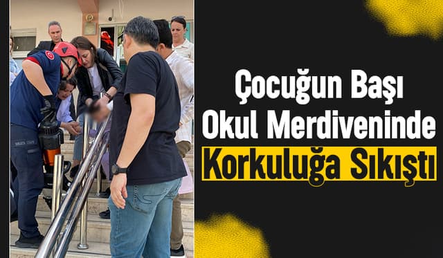 Okul Merdiveninde Başı Korkuluğa Sıkışan Çocuğu İtfaiye Kurtardı