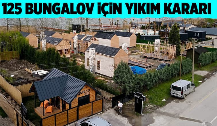 Sapanca Gölü kıyısına yapılan 125 Bungalova yıkım kararı