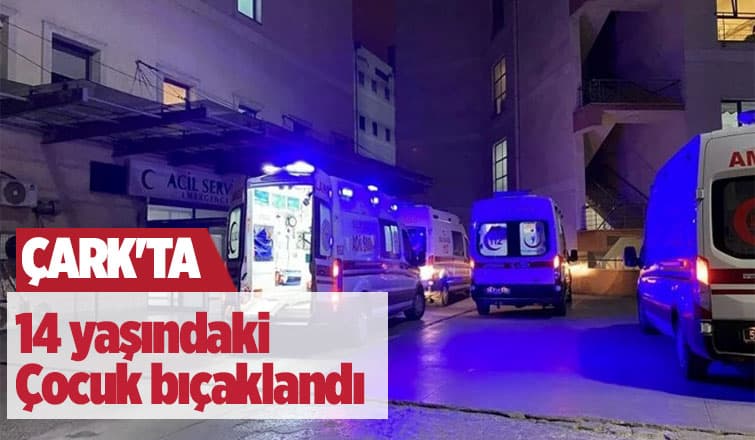 Çark Caddesi'nde çocuk bıçaklandı