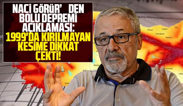 Naci Görür’den Bolu depremi açıklaması