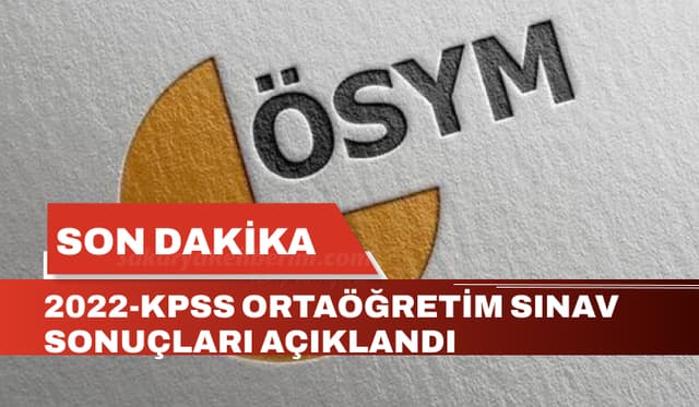2022-KPSS Ortaöğretim Sınav Sonuçları Açıklandı