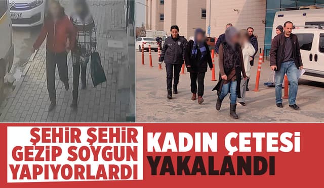 Kadın hırsızlık çetesi çökertildi