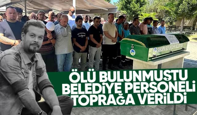 37 yaşındaki belediye personeli toprağa verildi