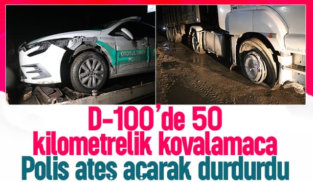 50 km kaçan tır sürücüsü lastiklerine ateş açılarak durduruldu