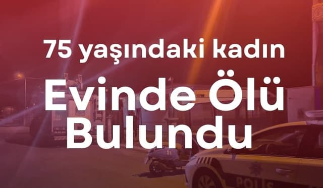 Sapanca’da Yalnız Yaşayan 75 Yaşındaki Kadın Evinde Ölü Bulundu