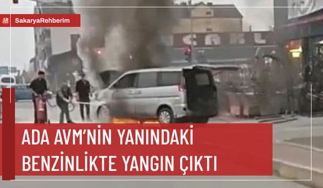 Erenler’de benzin istasyonundaki bir araç alevlere teslim oldu
