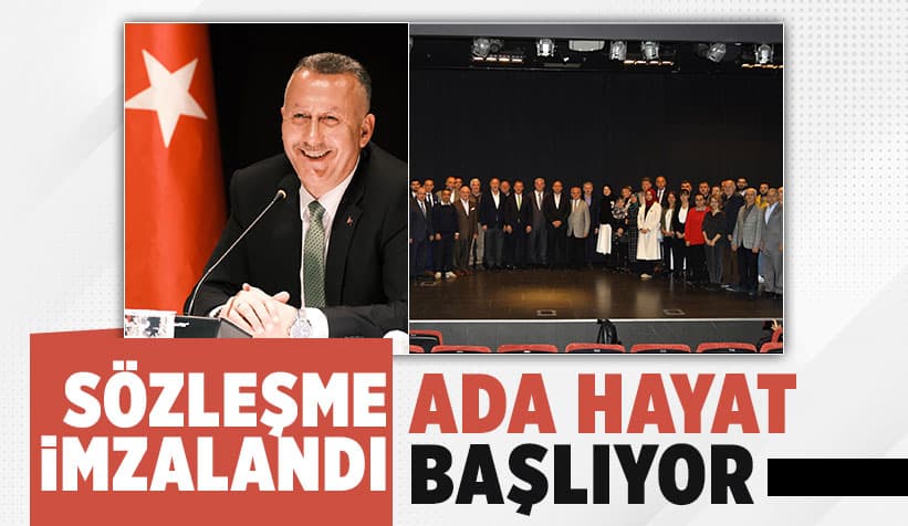 İmzalar Atıldı Ada Hayat Projesi Başlıyor