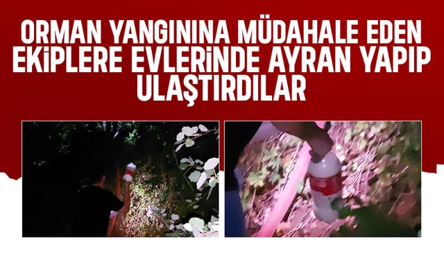 Yangınla mücadele eden ekiplere vatandaştan ayran ikramı