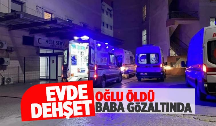 Aile İçi Kavgada Oğlu Öldü, Baba Gözaltında