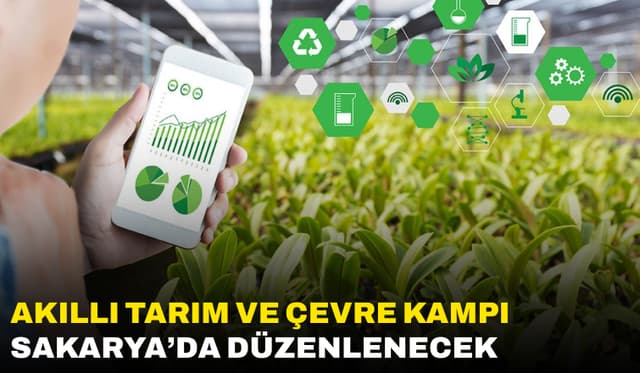 Akıllı Tarım Ve Çevre Kampı Sakarya’da Düzenlenecek.