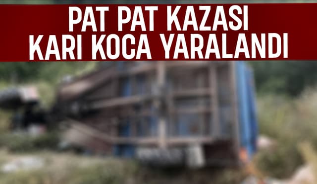 Pat Pat Kazası: Karı Koca Yaralı