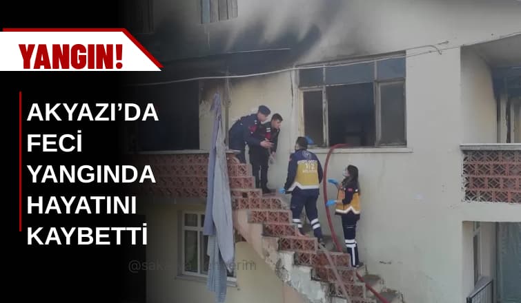 Akyazı'da Feci Yangında Hayatını Kaybetti