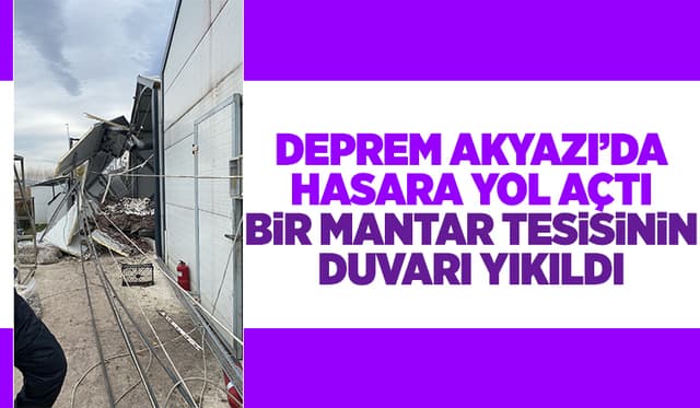 Akyazı'da Mantar Tesisinin Duvarı Yıkıldı