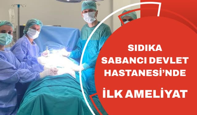 Sıdıka Sabancı Devlet Hastanesi'nde İlk Ameliyat