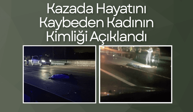 Arifiye’de meydana gelen kazada hayatını kaybeden kadının kimliği açıklandı