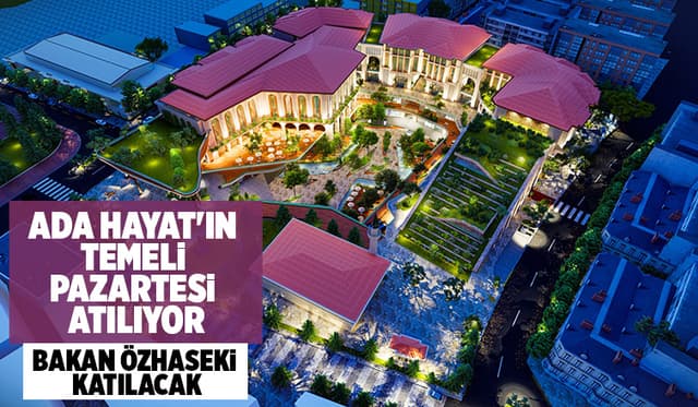 Ada Hayat'ın temelini Bakan Özhaseki atacak