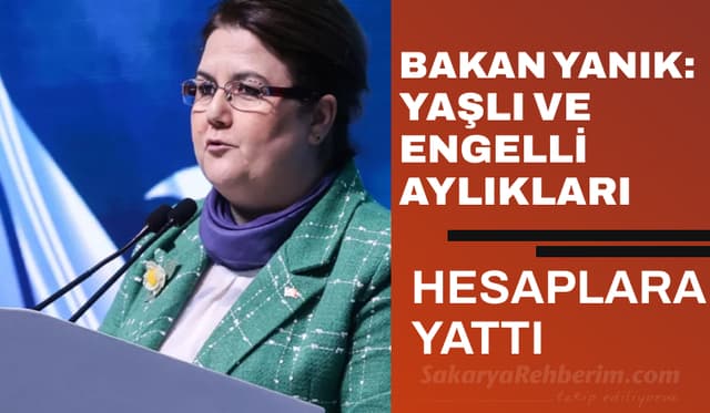 Bakan Yanık: Yaşlı ve Engelli Aylıkları Hesaplara Yattı
