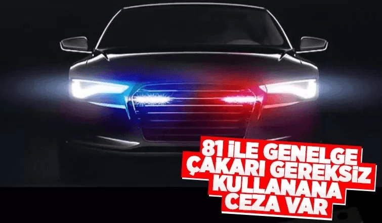 İçişleri Bakanlığı’ndan Çakarlı Araç Genelgesi  
