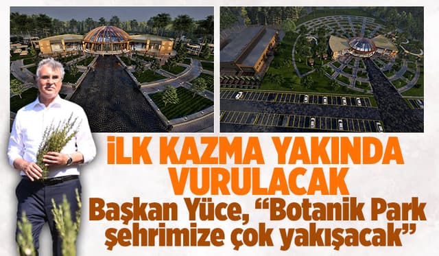 Botanik Park’a ilk kazma vurulacak
