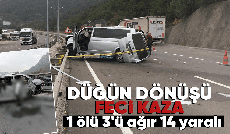 Düğün dönüşü kana bulandı:1 ölü, 14 yaralı