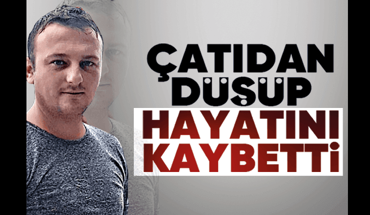 Çatıdan düşen gençten acı haber