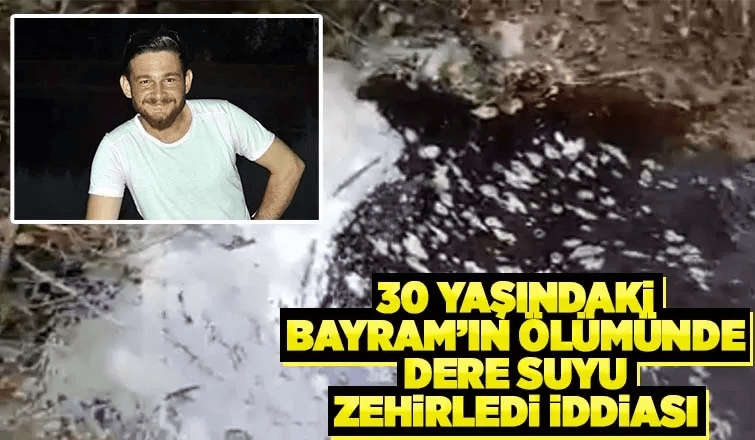 Bayram'ın Ölümünde Dere Suyu Zehirledi İddiası 
