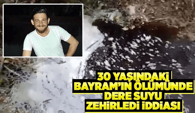 Bayram'ın Ölümünde Dere Suyu Zehirledi İddiası 