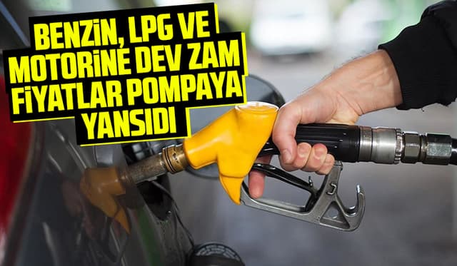 Benzin, LPG ve motorine dev zam