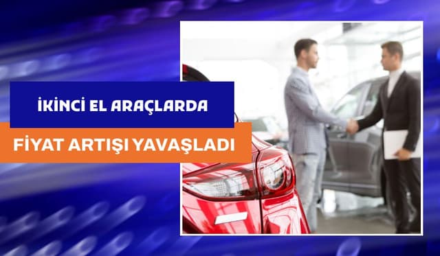 İkinci El Fiyat Artışı Seçimin Etkisiyle Yavaşladı