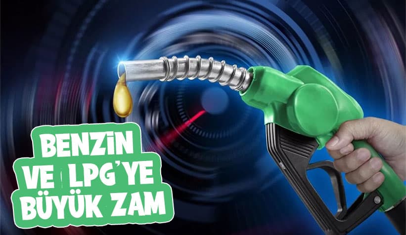 Benzin ve Otogaza Büyük Zam Yolda