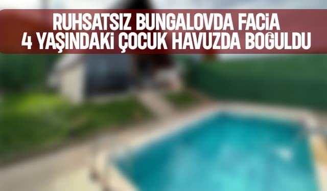 Bungalov tatili faciayla bitti; 4 yaşındaki çocuk havuzda boğuldu