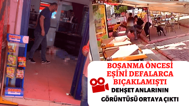 Boşanma Davası Öncesinde Kocanın Eşini Defalarca Bıçakladığı Olayın Kamera Görüntüleri