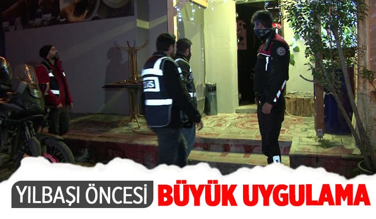 Yılbaşı öncesi eğlence mekanlarına şok denetim
