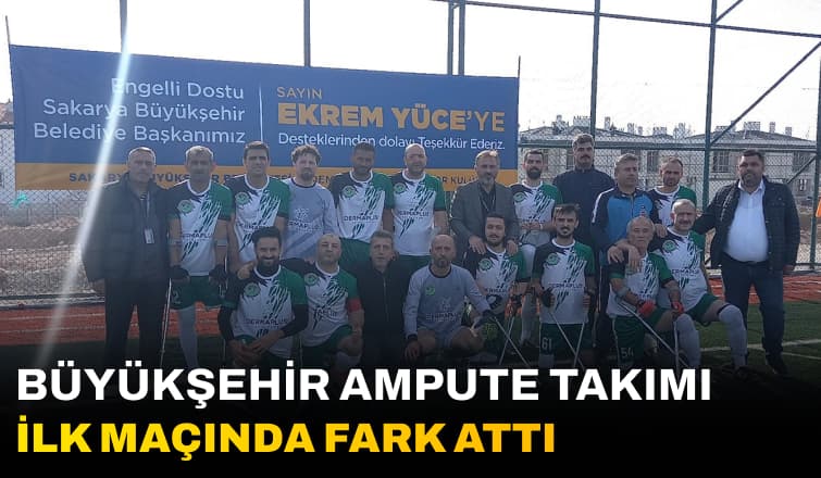 Büyükşehir Ampute Takımı ilk maçında fark attı