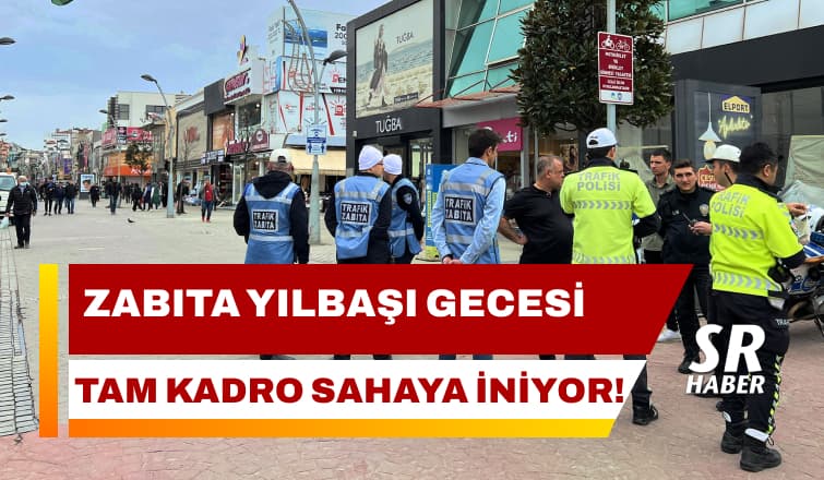 Büyükşehir Zabıtası Yılbaşı Gecesi Tam Kadro Sahaya İniyor