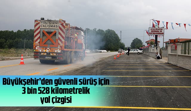 Büyükşehirde hedef 3 bin 528 kilometre yol çizgisi