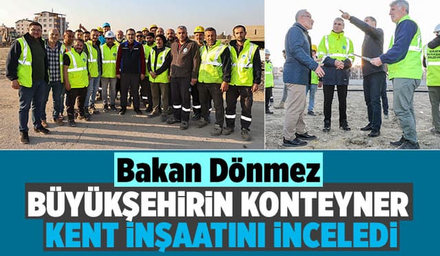 Bakan Dönmez Büyükşehir'in çalışma sahasındaydı