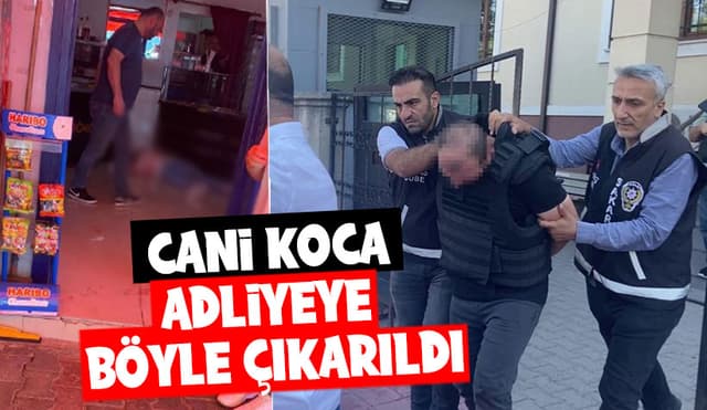 Cani koca Adliyeye Böyle Çıkarıldı