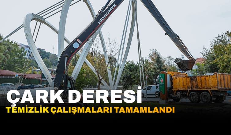 Çark Deresi Tarihinin En Kapsamlı Temizlik Çalışmaları Tamamlandı