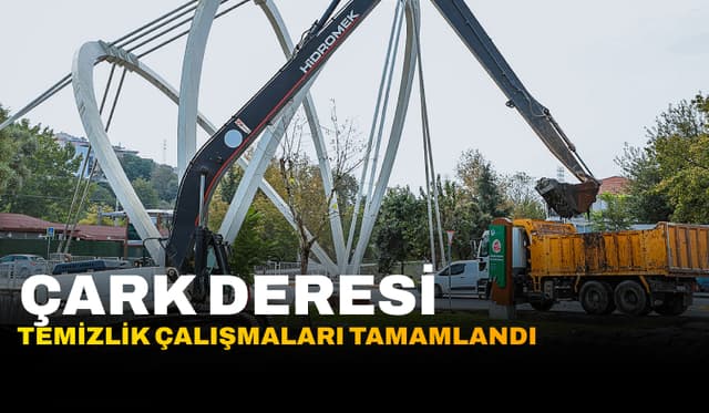 Çark Deresi Tarihinin En Kapsamlı Temizlik Çalışmaları Tamamlandı