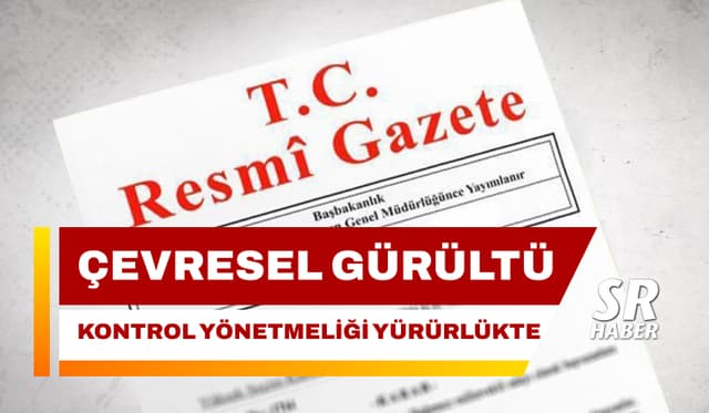 Çevresel Gürültü Kontrol Yönetmeliği Resmi Gazete'de Yayımlandı