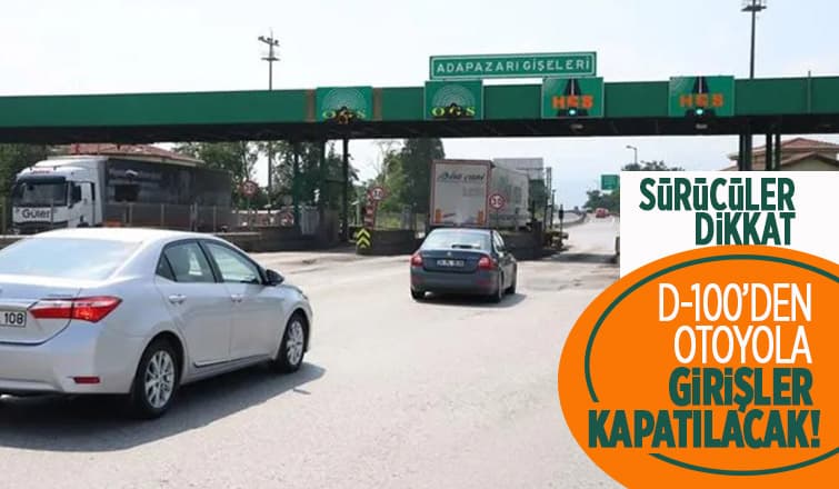 D-100'den otoyola girişler kapatılacak