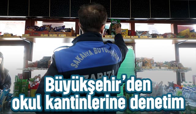 Sakarya'da okul kantinleri denetlendi