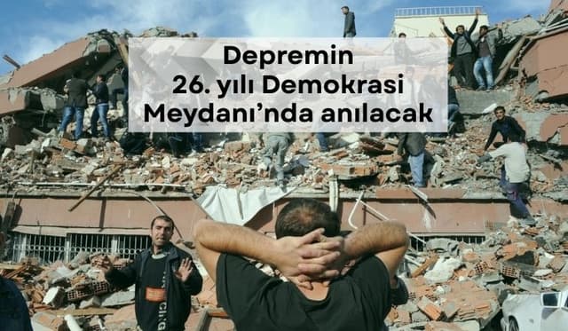 Depremin 26. yılı Demokrasi Meydanı’nda anılacak