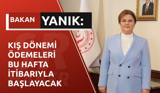Kış Dönemi Ödemeleri Bu Hafta İtibarıyla Başlayacak