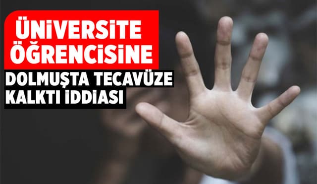Üniversite Öğrencisine Tecavüze Kalktı İddiası