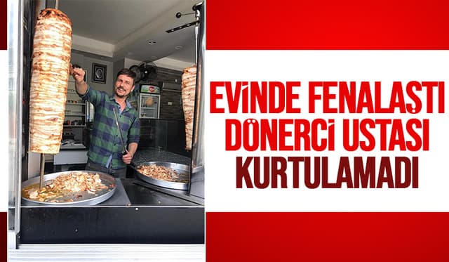 Dönerci ustası genç yaşta kalbine yenik düştü