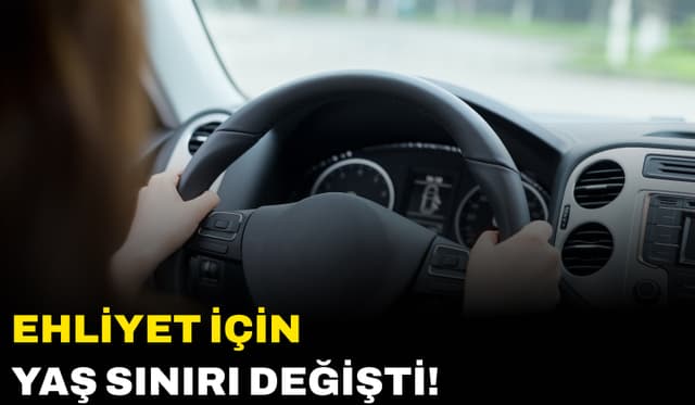 Ehliyet İçin Yaş Sınırı Değişti!