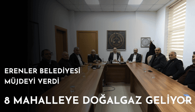 Erenler'deki 8 Mahalleye Doğalgaz Geliyor