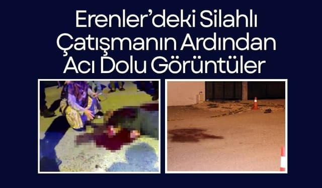 Erenler’deki Silahlı Çatışmanın Ardından Acı Dolu Görüntüler Ortaya Çıktı